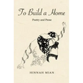 To Build A Home: Poetry and Prose