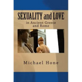 SEXUALITY and LOVE in Ancient Greece and Rome