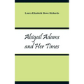 Abigail Adams and Her Times