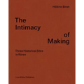 Hélène Binet: The Intimacy of Making: Three Historical Sites in Korea