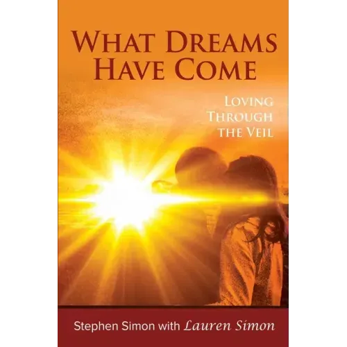 What Dreams Have Come: Loving Through The Veil