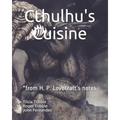 Cthulhu's Cuisine: *from H. P. Lovecraft's notes