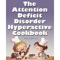 The Attention Deficit Disorder Hyperactive Cookbook