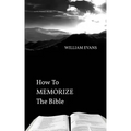 How To MEMORIZE THE Bible