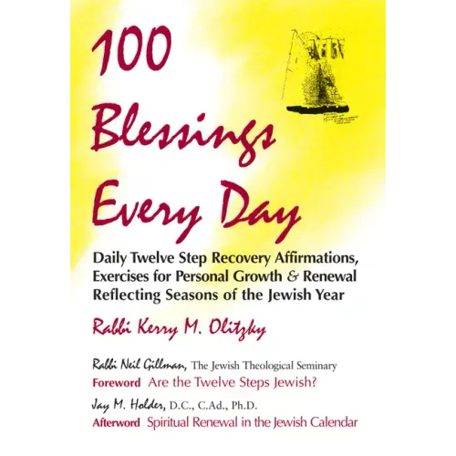 100 Blessings Every Day: Daily Twelve Step Recovery Affirmations, Exercises for Personal Growth and Renewal Reflecting Seasons of the Jewish Year