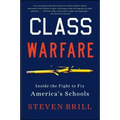 Class Warfare: Inside the Fight to Fix America's Schools