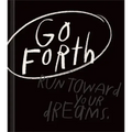 Go Forth: An Inspirational Gift Book to Believe in Yourself