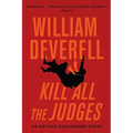 Kill All the Judges: An Arthur Beauchamp Novel