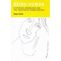 Being Human: Historical Knowledge and the Creation of Human Nature