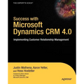 Success with Microsoft Dynamics CRM 4.0: Implementing Customer Relationship Management