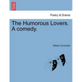 The Humorous Lovers. a Comedy.