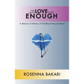 Too Much Love Is Not Enough: A Memoir of Silence of Childhood Sexual Abuse