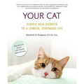 Your Cat: Simple New Secrets to a Longer, Stronger Life