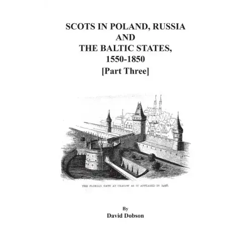 Scots in Poland, Russia, and the Baltic States, 1550-1850. Part Three