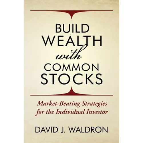 Build Wealth With Common Stocks: Market-Beating Strategies for the Individual Investor