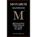 Monarch Manhood: Revealing the Image of God in Men
