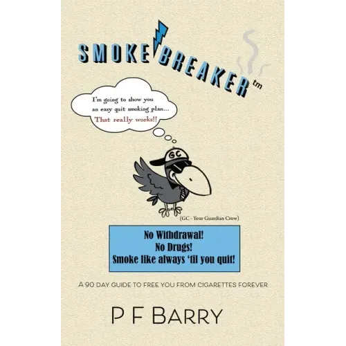 Smokebreaker: A 90 day guide to free you from cigarettes forever