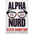 Alpha Nurd: The Historical Revolution of Nerds/Nurds