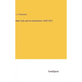 New York and its Institutions 1609-1871