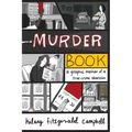 Murder Book: A Graphic Memoir of a True Crime Obsession