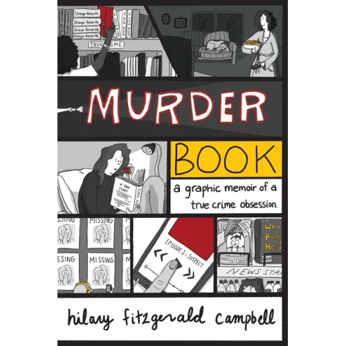 Murder Book: A Graphic Memoir of a True Crime Obsession