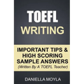 TOEFL Writing: Important Tips & High Scoring Sample Answers! (Written By A TOEFL Teacher)