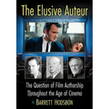 The Elusive Auteur: The Question of Film Authorship Throughout the Age of Cinema