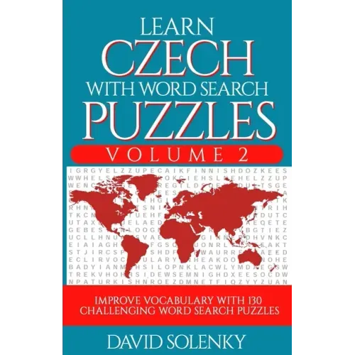 Learn Czech with Word Search Puzzles Volume 2: Learn Czech Language Vocabulary with 130 Challenging Bilingual Word Find Puzzles for All Ages
