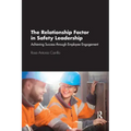 The Relationship Factor in Safety Leadership: Achieving Success Through Employee Engagement