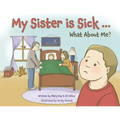 My Sister is Sick, What About Me?