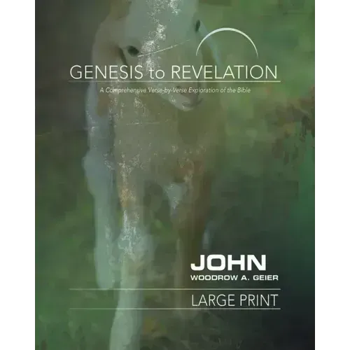 Genesis to Revelation: John Participant Book: A Comprehensive Verse-By-Verse Exploration of the Bible