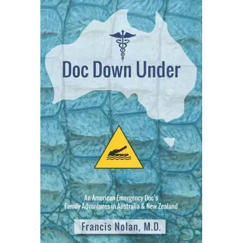 Doc Down Under: An American Emergency Doc's Family Adventures in Australia & New Zealand