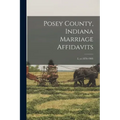 Posey County, Indiana Marriage Affidavits; 2, yr.1876-1905