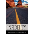 Infidelity A Journey to Forgiveness