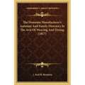 The Domestic Manufacturer's Assistant and Family Directory in the Arts of Weaving and Dyeing (1817)