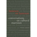 Jameson on Jameson: Conversations on Cultural Marxism