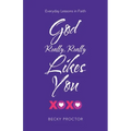 God Really, Really Likes You: Everyday Lessons in Faith
