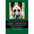 How One Person Can Earn $100,000 to $300,000 Per Year: The Story of Little Farm Kennel Dog Boarding Business