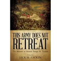 This Army Does Not Retreat: The Memoirs of General George H. Thomas
