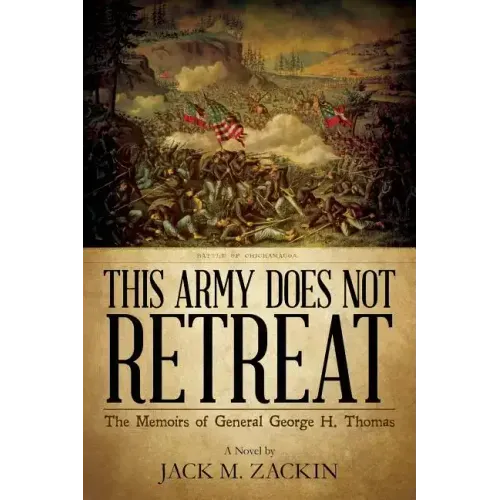 This Army Does Not Retreat: The Memoirs of General George H. Thomas