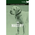 The Mastiff - A Complete Anthology of the Breed
