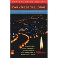 Darkness Yielding: Liturgies, Prayers and Reflections for Christmas, Holy Week and Easter