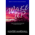 Wake Up!: Based on a true story of abuse and betrayal