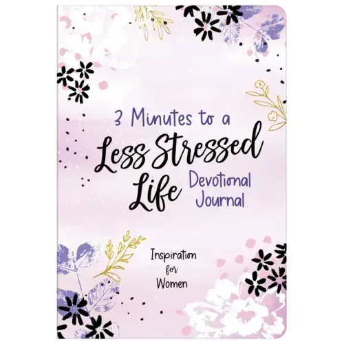 3 Minutes to a Less Stressed Life Devotional Journal: Inspiration for Women