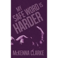 My Safe Word is Harder