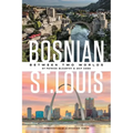 Bosnian St. Louis: Between Two Worlds