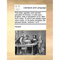The Odes, Epodes, and Carmen Seculare of Horace, in Latin and English; With a Translation of Dr. Ben-Ley's Notes. to Which Are Added Notes Upon Notes.
