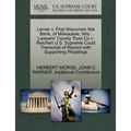 Lerner V. First Wisconsin Nat Bank, of Milwaukee, Wis: Lawyers' County Trust Co V. Reichert U.S. Supreme Court Transcript of Record with Supporting Pl