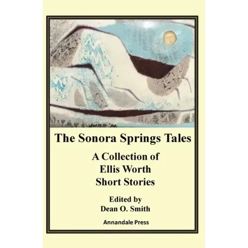 The Sonora Springs Tales: A Collection of Ellis Worth Short Stories