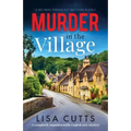 Murder in the Village: A completely unputdownable English cozy mystery